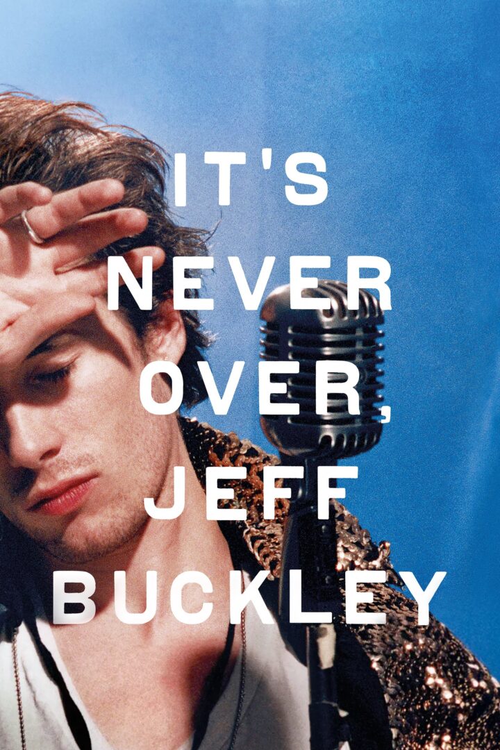 دانلود فیلم It’s Never Over, Jeff Buckley 2025 بدون سانسور با پخش آنلاین