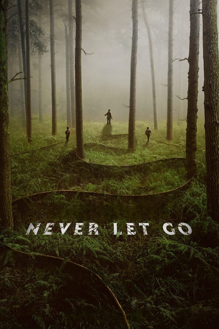 دانلود فیلم Never Let Go 2024 بدون سانسور با پخش آنلاین