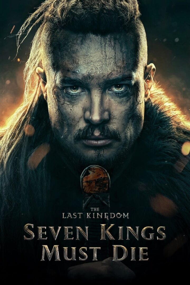 دانلود فیلم The Last Kingdom: Seven Kings Must Die 2023 بدون سانسور با پخش آنلاین