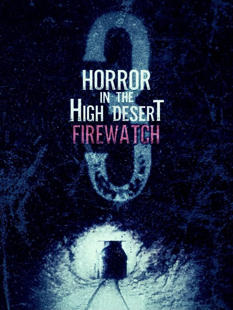 دانلود فیلم Horror in the High Desert 3: Firewatch 2024 بدون سانسور با پخش آنلاین