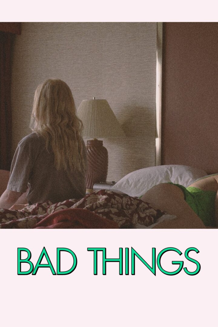 دانلود فیلم Bad Things 2023 بدون سانسور با پخش آنلاین