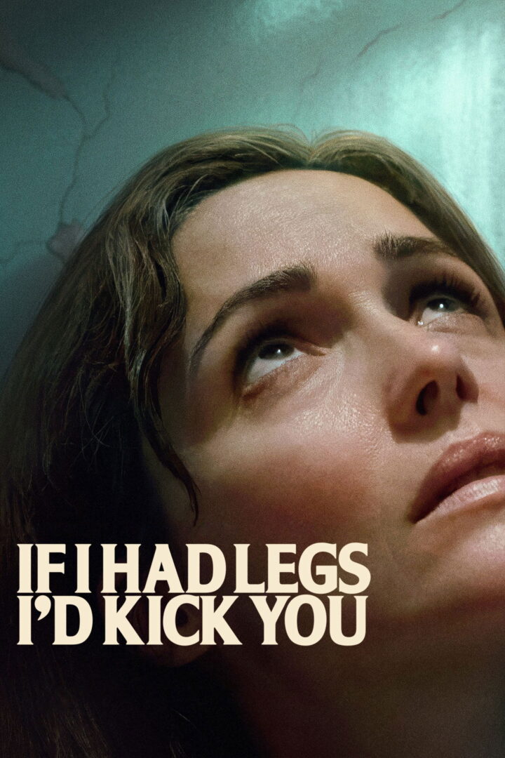 دانلود فیلم If I Had Legs I’d Kick You 2025 بدون سانسور